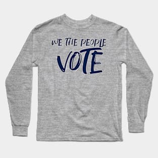 We the people vote Long Sleeve T-Shirt